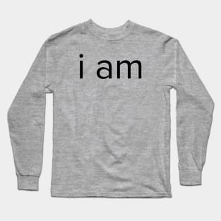 i am Long Sleeve T-Shirt